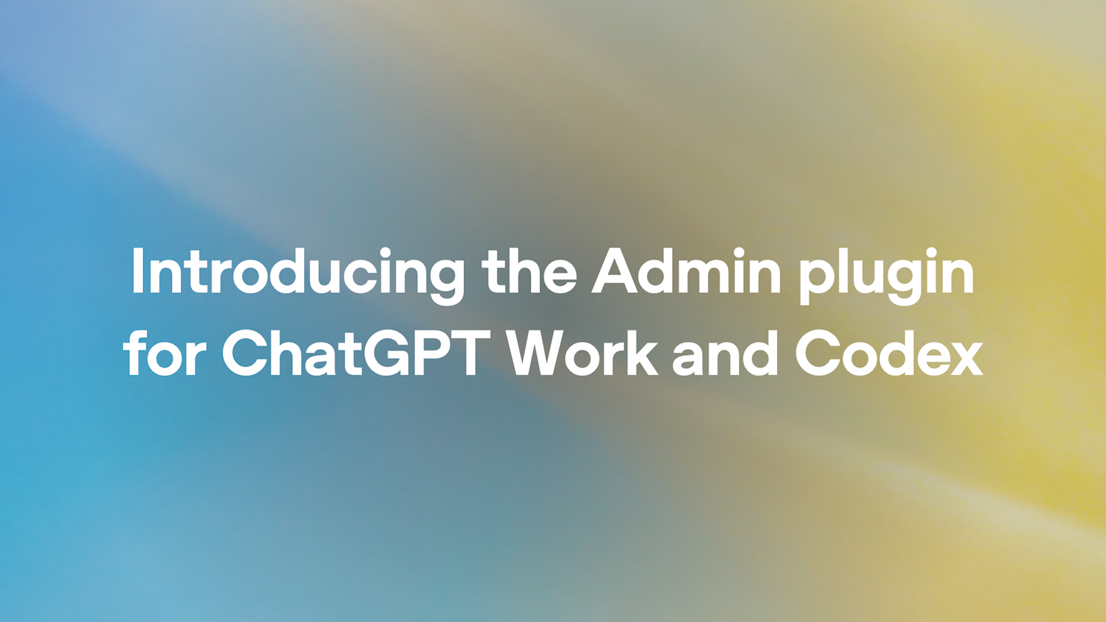 OpenAI's official announcement graphic for the Admin plugin